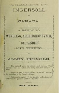 Original title:  Cover of "Ingersoll in Canada: A reply to Wendling, Archbishop Lynch, "Bystander", and others" by Allen Pringle, 1880. https://archive.org/details/ingersollincanad00prin/page/n1 