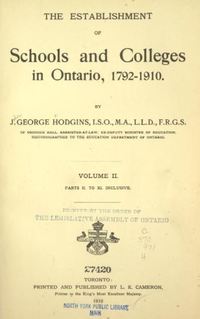Titre original&nbsp;:  Title page of "The establishment of schools and colleges in Ontario, 1792-1910" by J. George (John George) Hodgins, Toronto : King's Printer, 1910.
Source: https://archive.org/details/establishschools02hodguoft/page/n3/mode/2up 